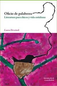 OFICIO DE PALABRERA LITERATURA CHICOS - DEVETACH LAURA