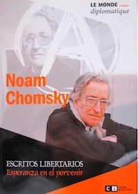 ESCRITOS LIBERTARIOS ESPERANZA EN EL PORVENIR - CHOMSKY NOAM