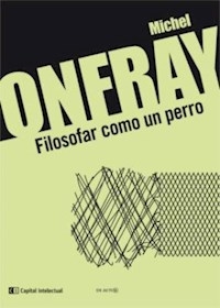 FILOSOFAR COMO UN PERRO ED 2013 - ONFRAY MICHEL