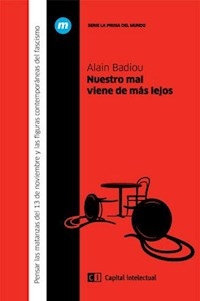 NUESTRO MAL VIENE DE MAS LEJOS - BADIOU ALAIN