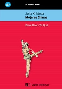 MUJERES CHINAS ENTRE MAO Y TEL QUEL - KRISTEVA JULIA