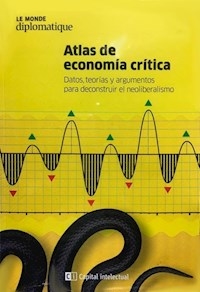 ATLAS DE ECONOMÍA CRITICA NEOLIBERALISMO - NATANSON J MUÑOZ C