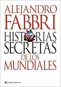 HISTORIAS SECRETAS DE LOS MUNDIALES - FABBRI ALEJANDRO