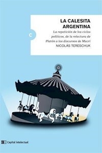 LA CALESITA ARGENTINA - LA REPETICION DE LOS CICLO - TERESCHUCK NICOLAS