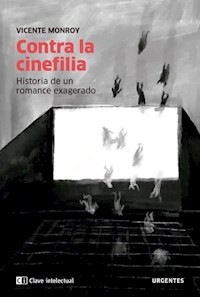 CONTRA LA CINEFILIA - MONROY VICENTE