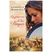 LA PRINCESA DE LAS PAMPAS - GABRIELA MARGALL