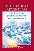 DICTADURAS ARGENTINAS LAS FRUSTRACION NACIONAL - HOROWICZ ALEJANDRO