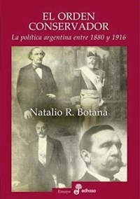 ORDEN CONSERVADOR EL 1880 1916 - BOTANA NATALIO