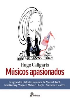 MUSICOS APASIONADOS HIST AMOR MOZART BACH WAGNER M - CALIGARIS HUGO CHOPI