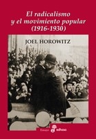 RADICALISMO Y EL MOVIMIENTO POPULAR EL 1916 1930 - HOROWITZ JOEL