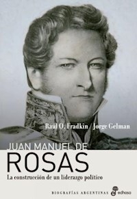 JUAN MANUEL DE ROSAS LIDERAZGO POLITICO - FRADKIN R GELMAN J