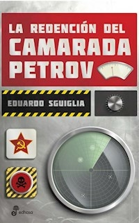 LA REDENCION DEL CAMARADA PETROV - EDUARDO SGUIGLIA