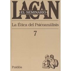 SEMINARIO 07 LA ÉTICA DEL PSICOANÁLISIS - LACAN JACQUES