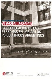 VIDAS ARRASADAS SEGREGACION DE PERSONAS ASILOS - CELS MDRI