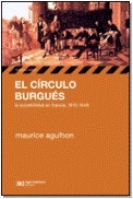 CIRCULO BURGUES EL FRANCIA 1810 1848 - AGULHON MAURICE