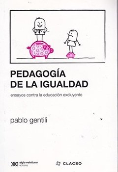 PEDAGOGIA DE LA IGUALDAD CONTRA LA EDUCACION EXCLU - GENTILI PABLO