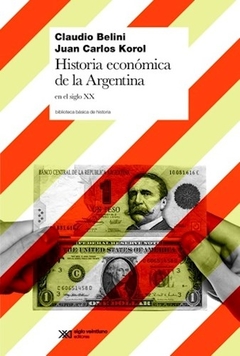 HISTORIA ECONOMICA DE LA ARGENTINA SXX - BELINI C KOROL J C