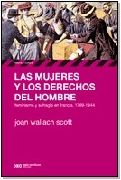 MUJERES Y LOS DERECHOS DEL HOMBRE LAS 1789 1944 - SCOTT JOAN WALLACH