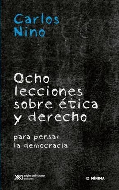 OCHO LECCIONES SOBRE ETICA Y DERECHO DEMOCRACIA - NINO CARLOS