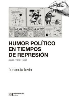HUMOR POLITICO EN TIEMPOS DE REPRESION 1973 1983 - LEVIN FLORENCIA