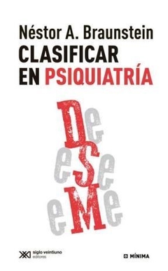 CLASIFICAR EN PSIQUIATRÍA - BRAUNSTEIN NESTOR A