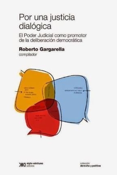 POR UNA JUSTICIA DIALOGICA PODER JUDICIAL - GARGARELLA ROBERTO