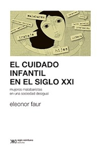 CUIDADO INFANTIL EN EL SIGLO XXI EL ED 2014 - FAUR ELEONOR