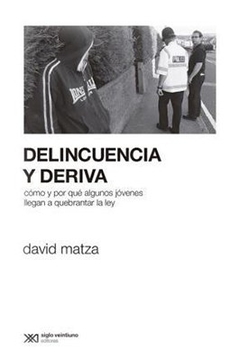 DELINCUENCIA Y DERIVA ED 2014 - MATZA DAVID