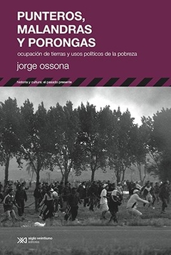 PUNTEROS MALANDRAS Y PORONGAS OCUPACION DE TIERRAS - OSSONA JORGE