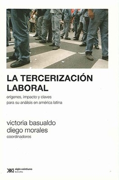 TERCERIZACION LABORAL LA ORIGENES IMPACTOS CLAVES - BASUALDO V MORALES D