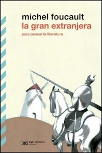 GRAN EXTRANJERA LA PENSAR LITERATURA ED 2015 - FOUCAULT MICHEL