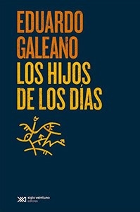 HIJOS DE LOS DIAS LOS - GALEANO EDUARDO