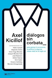 DIALOGOS SIN CORBATA P PENSAR ECONOMIA POLITICA - KICILLOF AXEL