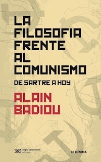 FILOSOFIA FRENTE AL COMUNISMO DE SARTRE A HOY - BADIOU ALAIN