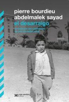 DESARRAIGO VIOLENCIA DEL CAPITALISMO RURAL - BOURDIEU PIERRE SAYAD A