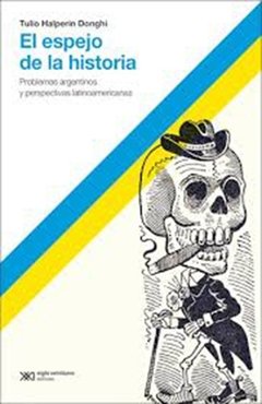 ESPEJO DE LA HISTORIA - PROBLEMAS ARGENTINOS - HALPERIN DONGHI TULIO