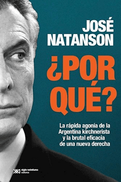 POR QUE RAPIDA AGONIA DE LA ARGENTINA KIRCHNERISTA - NATANSON JOSE