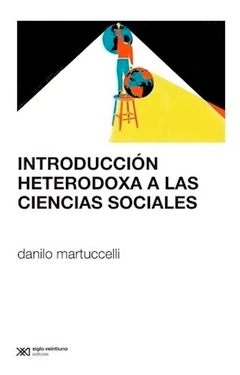 INTRODUCCION HETERODOXA A LAS CIENCIAS SOCIALES - MARTUCCELLI DANILO