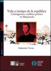 VIDA Y TIEMPO DE LA REPUBLICA MAQUIAVELO - TORRES SEBASTIAN