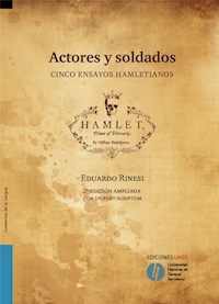 ACTORES Y SOLDADOS CINCO ENSAYOS HAMLETIANOS - RINESI EDUARDO