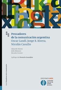 PENSADORES DE LA COMUNICACION ARGENTINA O LANDI J - RINESI E MOYANO J FORSTER R