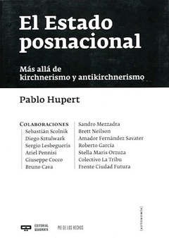 ESTADO POSNACIONAL MAS ALLA DEL KIRCHNERISMO ANTI - HUPERT PABLO