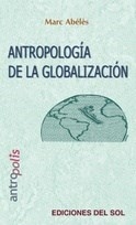 ANTROPOLOGIA DE LA GLOBALIZACION ED 2012 - ABELES MARC