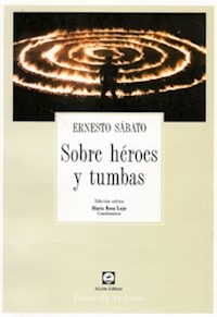 SOBRE HEROES Y TUMBAS EDICION CRITICA - SABATO ERNESTO
