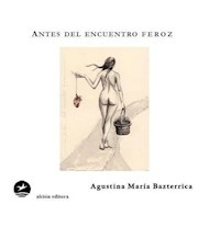 ANTES DEL ENCUENTRO FEROZ - BAZTERRICA AGUSTINA