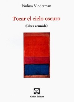 TOCAR EL CIELO OBRA REUNIDA - VINDERMAN PAULINA