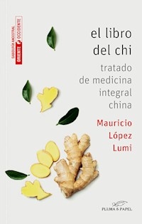 LIBRO DEL CHI TRATADO DE MEDICINA INTEGRAL CHINA - LOPEZ LUMI MAURICIO