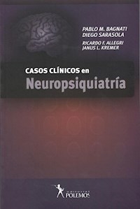 CASOS CLINICOS EN NEUROPSIQUIATRIA - BAGNATI P SARASOLA D