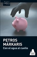 CON EL AGUA AL CUELLO - MARKARIS PETROS