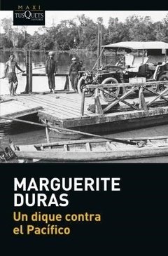 UN DIQUE CONTRA EL PACIFICO - DURAS MARGUERITE